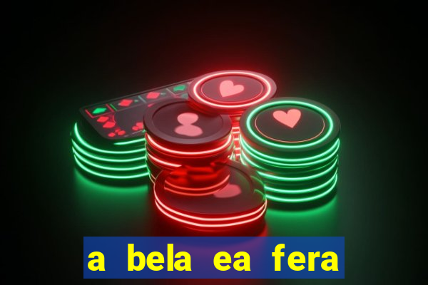 a bela ea fera 1991 filme completo dublado